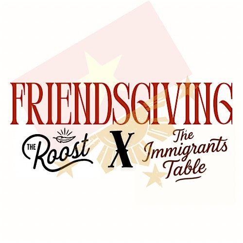 A Seat at The Immigrant\u2019s Table:  Friendsgiving at The Roost