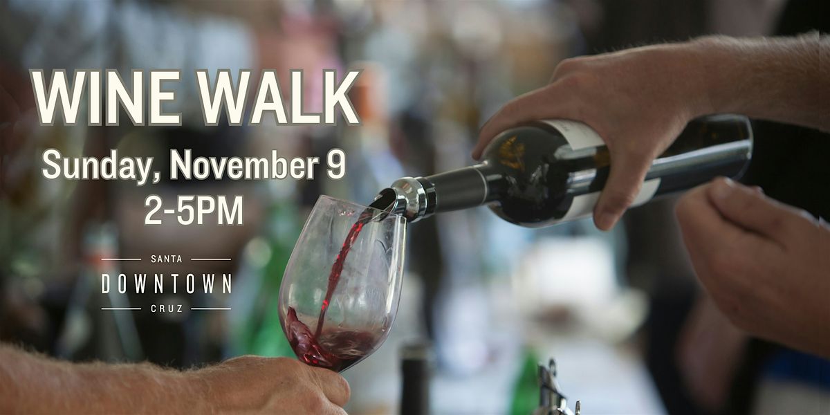 Downtown Santa Cruz Fall WINE WALK -November  2025