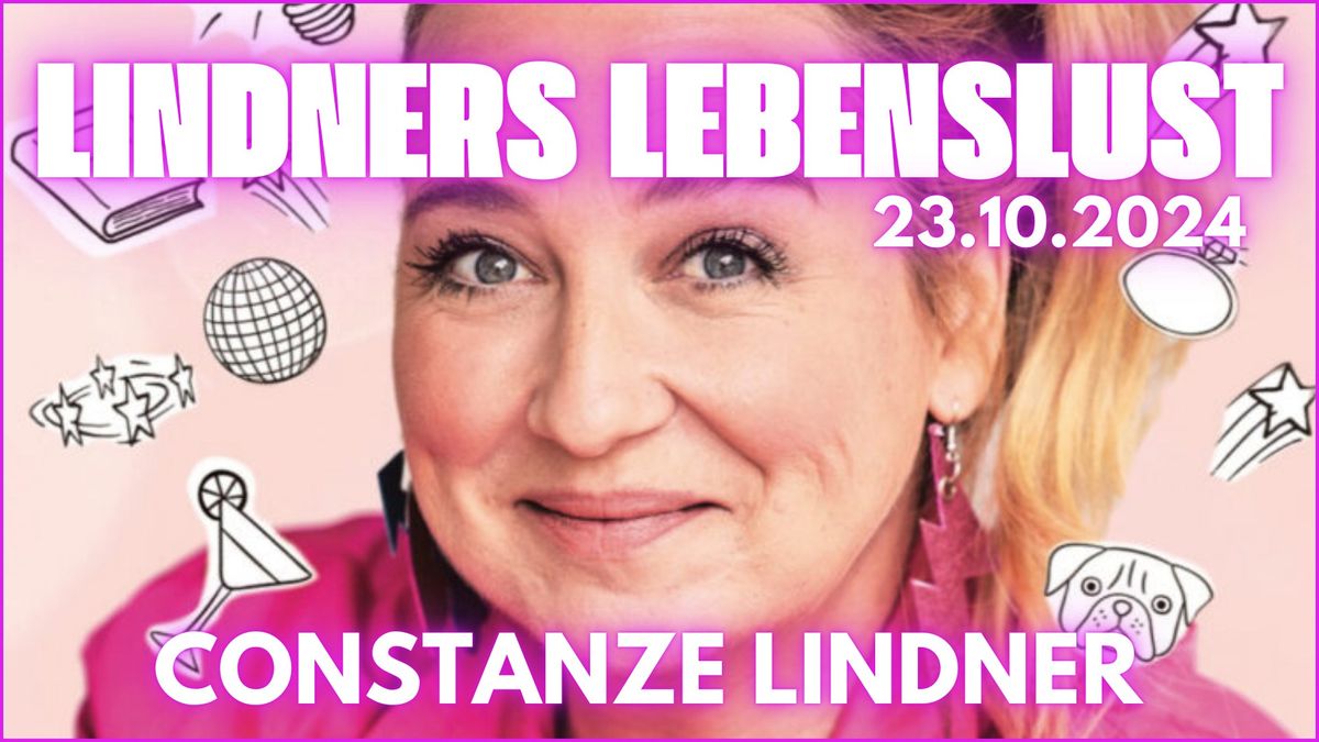 23.10.24: LINDNERS LEBENSLUST - Constanze Lindner