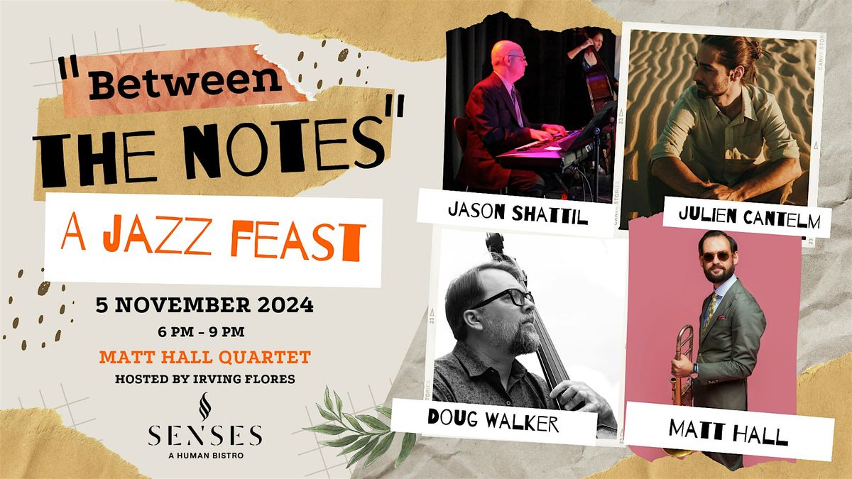 \u201cBetween The Notes\u201d Jazz Feast Presents: Matt Hall Quartet