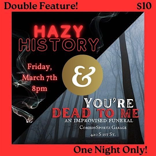 You're Dead to Me + Hazy History - DOUBLE FEATURE COMEDY SHOW