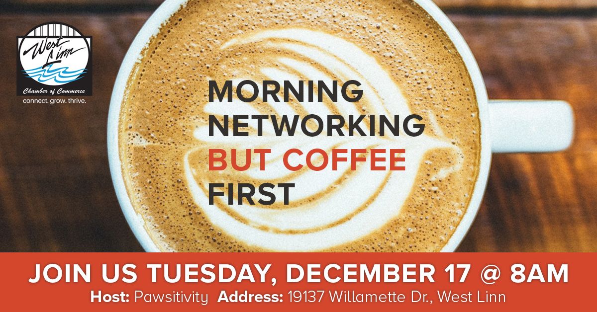 DECEMBER Morning Networking...But Coffee First