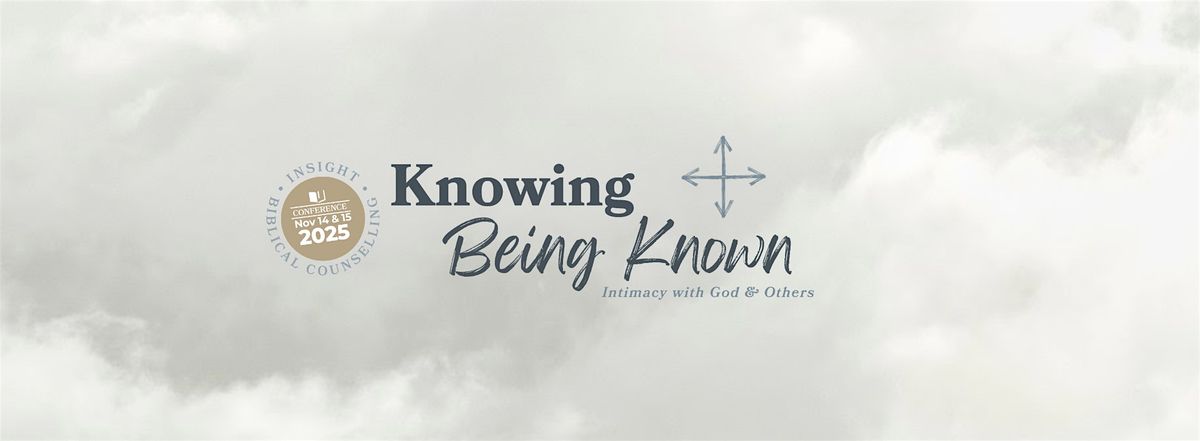 Knowing & Being Known by God; Intimacy with  God and Others