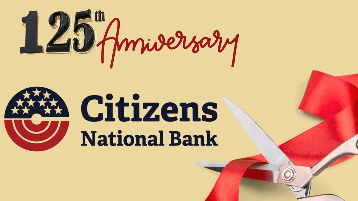 Ribbon Cutting | Citizens National Bank 125th Anniversary