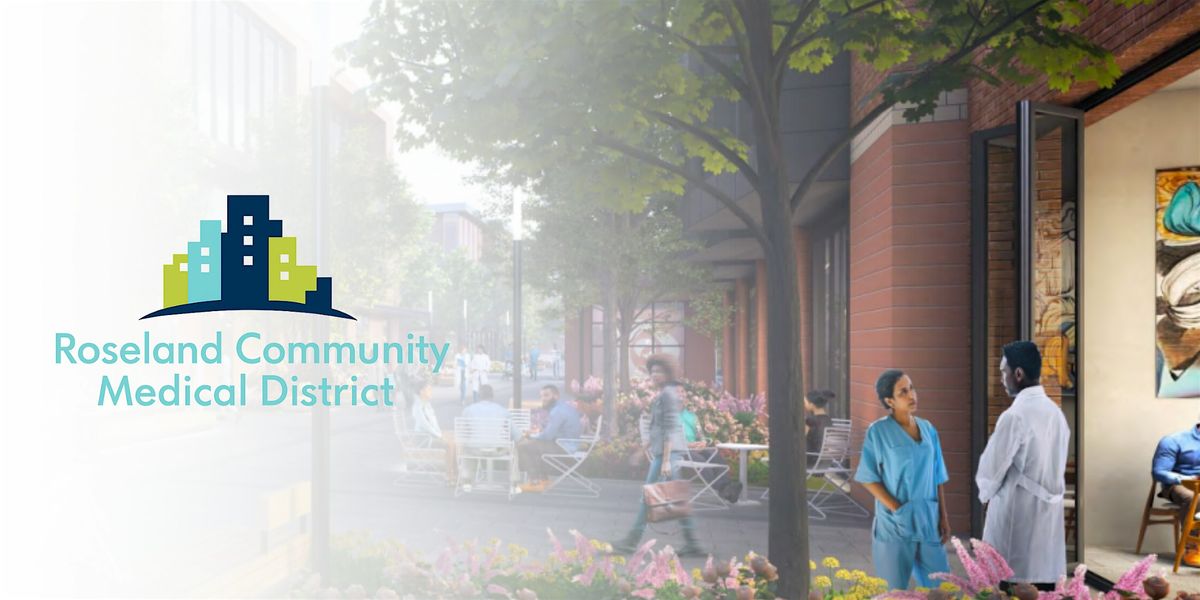 Building Together: The Roseland Community Medical District