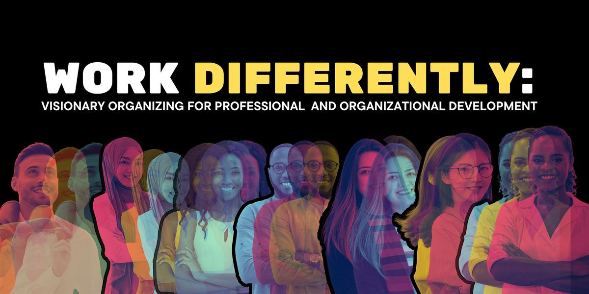 Work Differently: Visionary Organizing for Professional Development