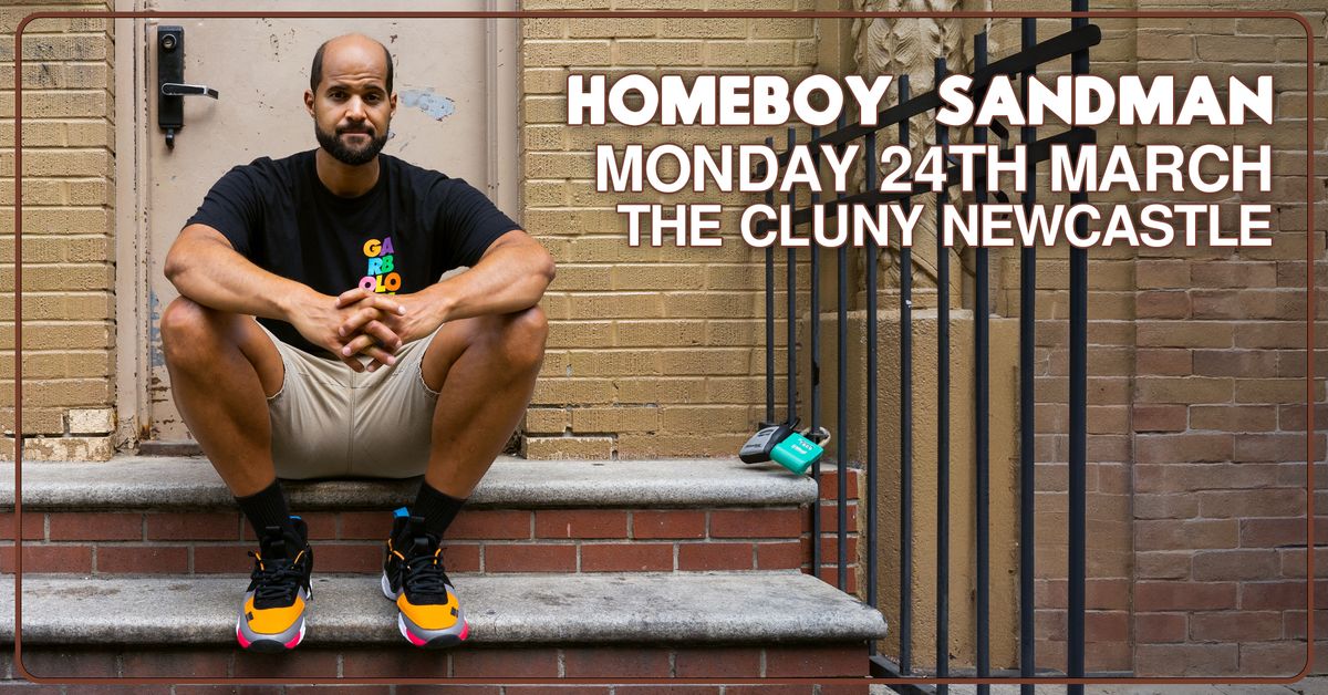 HOMEBOY SANDMAN \/\/ The Cluny Newcastle