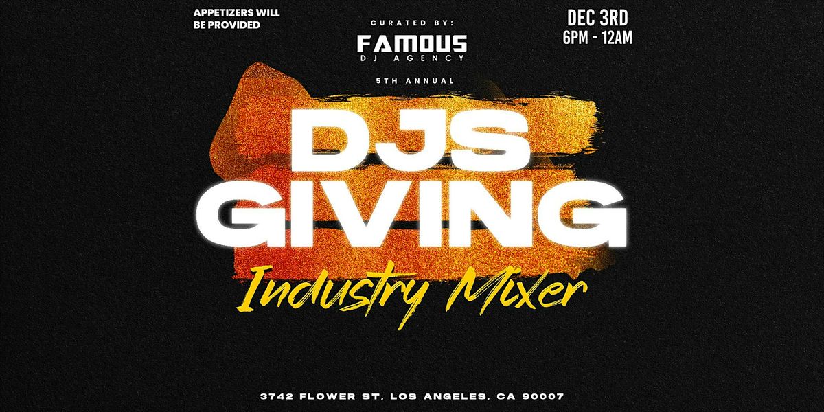 6th Annual DJs Giving - Curated By: Famous DJ Agency