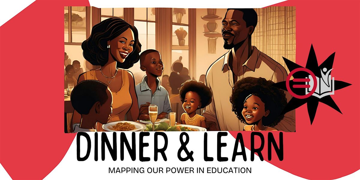 Dinner & Learn: Mapping Our Power In Education