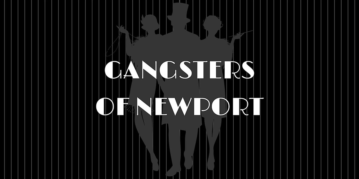 Gangsters of Newport - M**der Mystery Dinner (May 24)