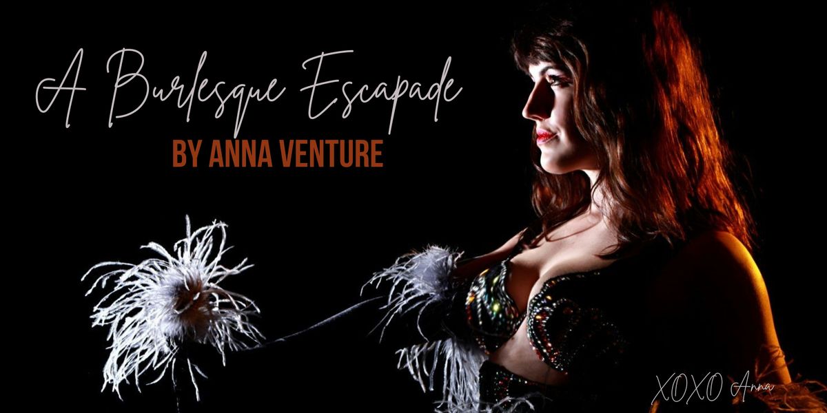 Burlesque Show - A Burlesque Escapade by Anna Venture