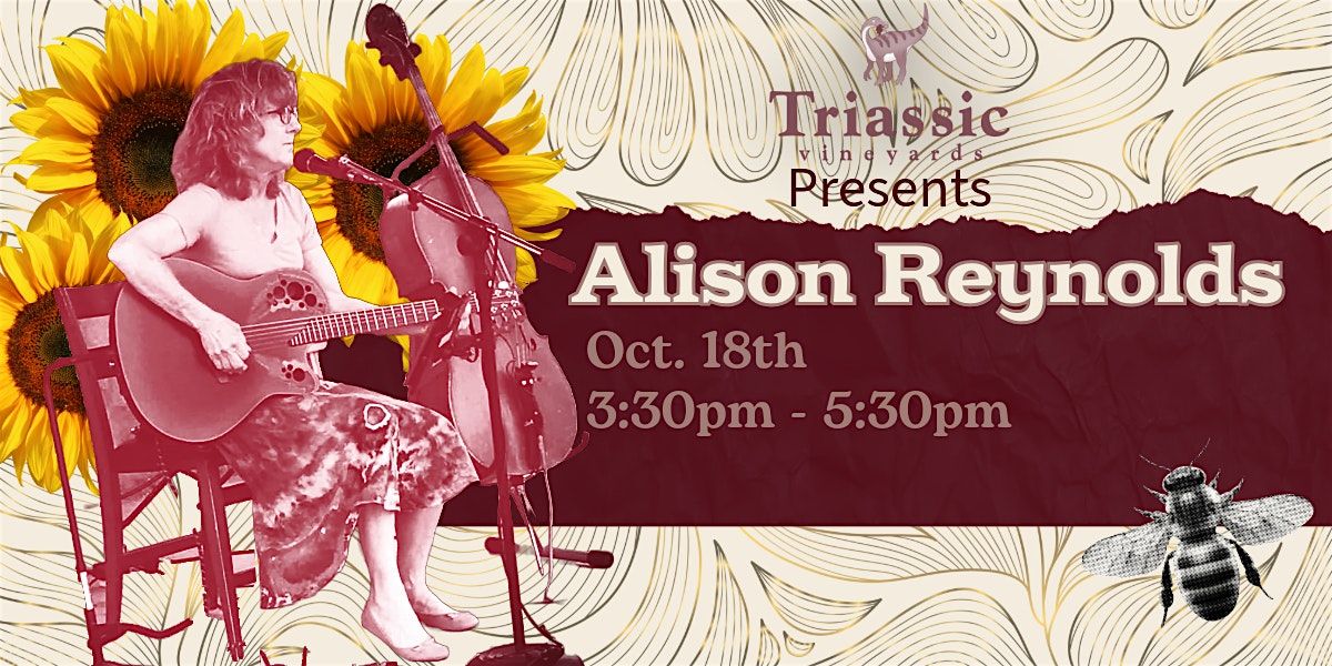 Triassic Vineyards Presents: Alison Reynolds