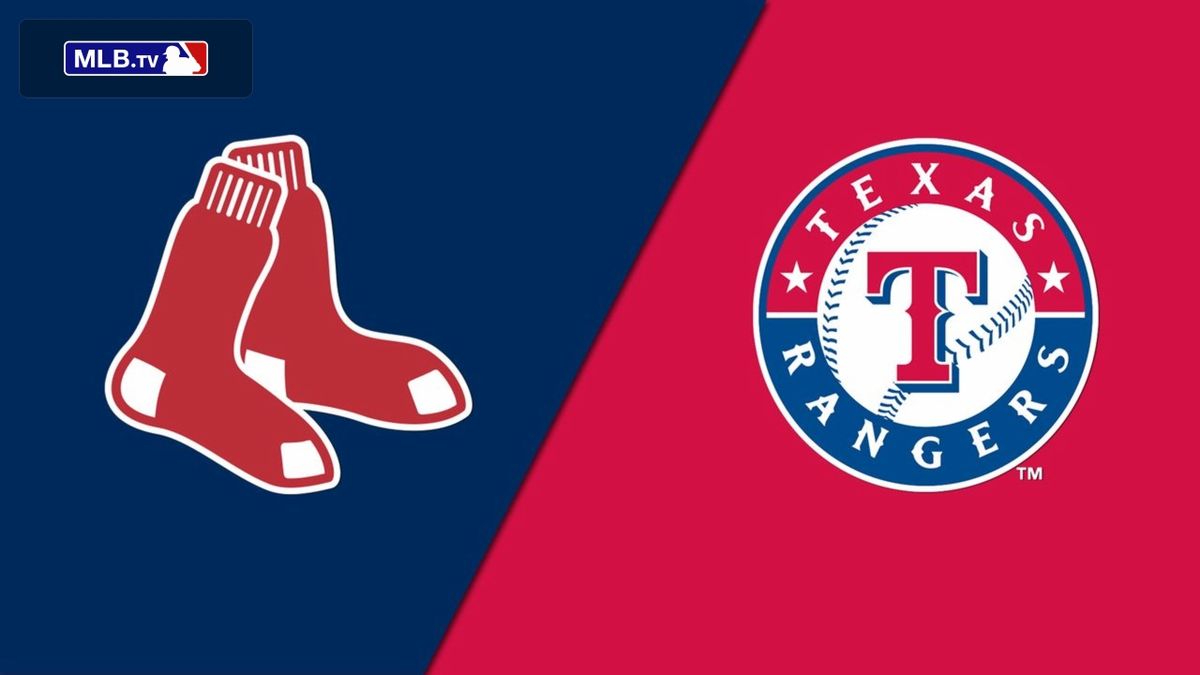 Texas Rangers vs. Boston Red Sox