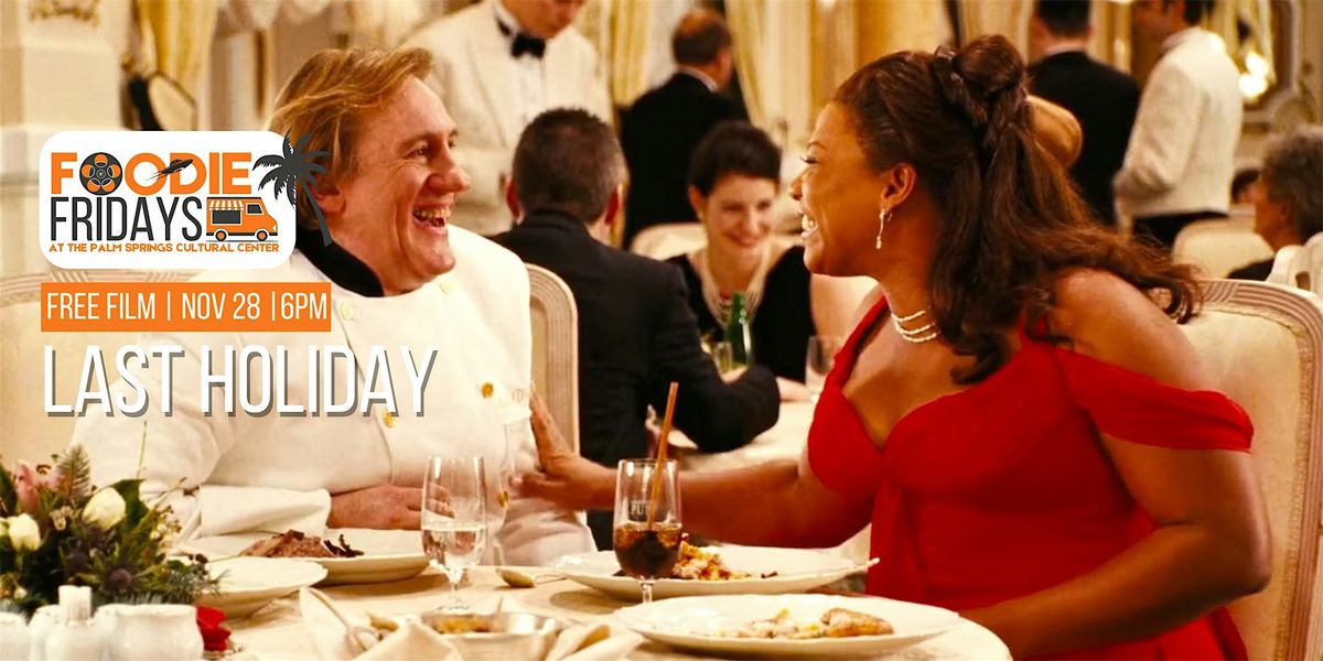 FOODIE FRIDAYS |  FREE SCREENING: LAST HOLIDAY