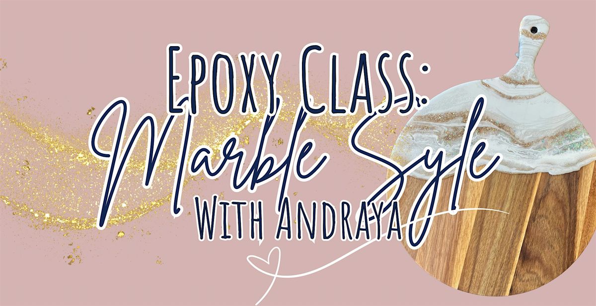 Epoxy Class: Marble Style (select your own project.) w\/Andraya