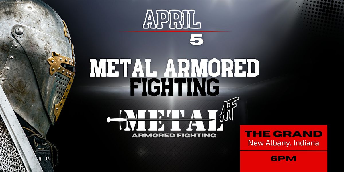 Metal AF Armored Fighting II : A Louisville Royals Event