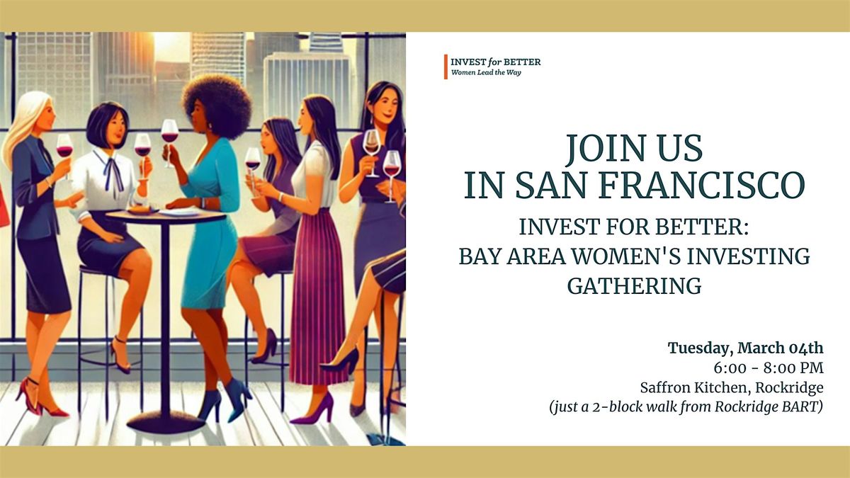 Invest for Better: Bay Area Women's Investing Gathering