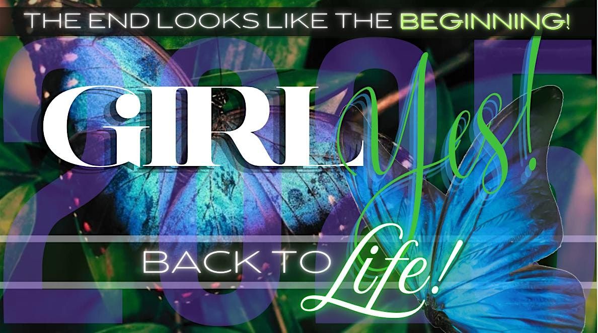 Girl Yes! 2025 Experience \u201cBack to Life!\u201d