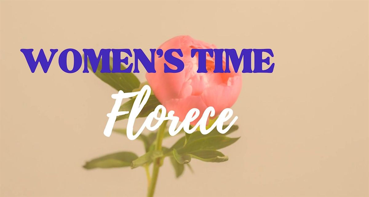 WOMEN\u2019S TIME: Florece