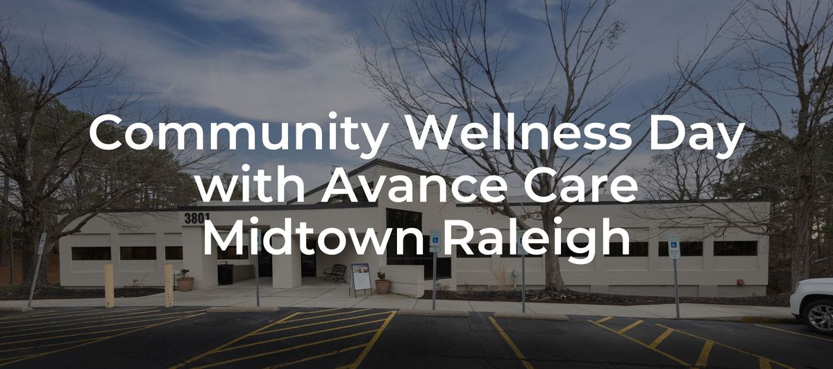 Community Wellness Day with Avance Care Midtown Raleigh