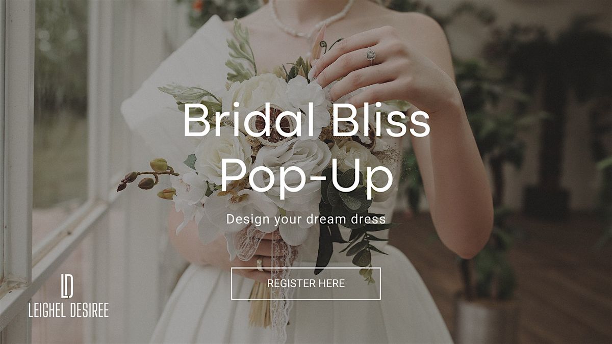 Leighel Desiree Bridal Bliss Pop-Up: Design Your Dream Dress