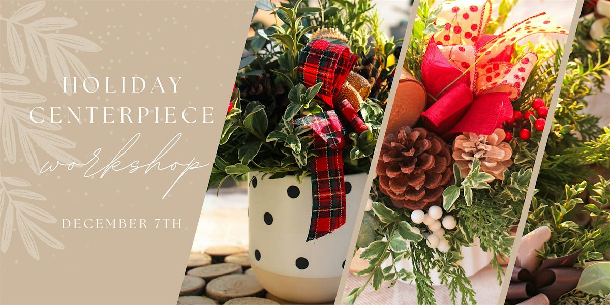 Holiday Centerpiece Workshop