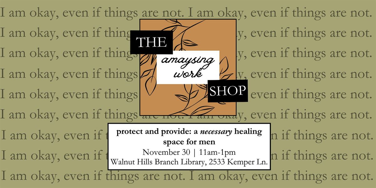 The Amaysing Workshop: Protect & Provide - a healing space for men