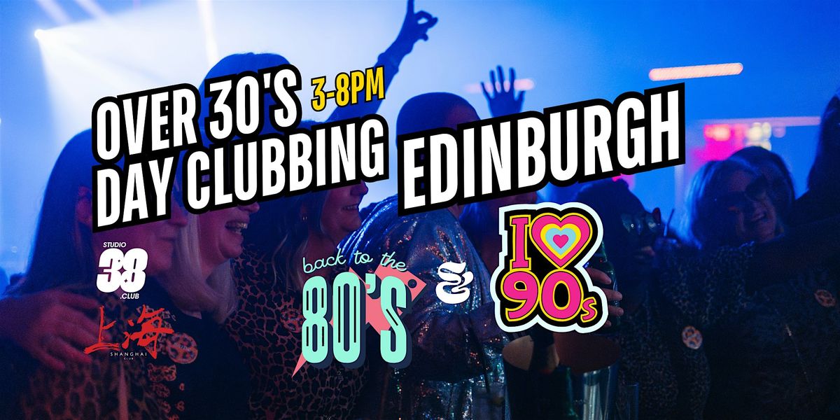 Edinburgh Over 30s Daytime Clubbing: 80s & 90s Classics