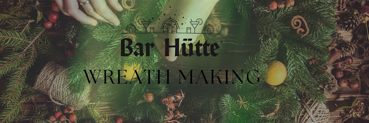 Wreath making at Bar Hutte Liverpool