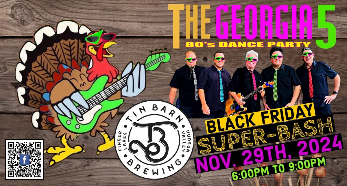 Black Friday Super-Bash\u2122 with The Georgia 5: 80\u2019s Dance Party at Tin Barn Brewing