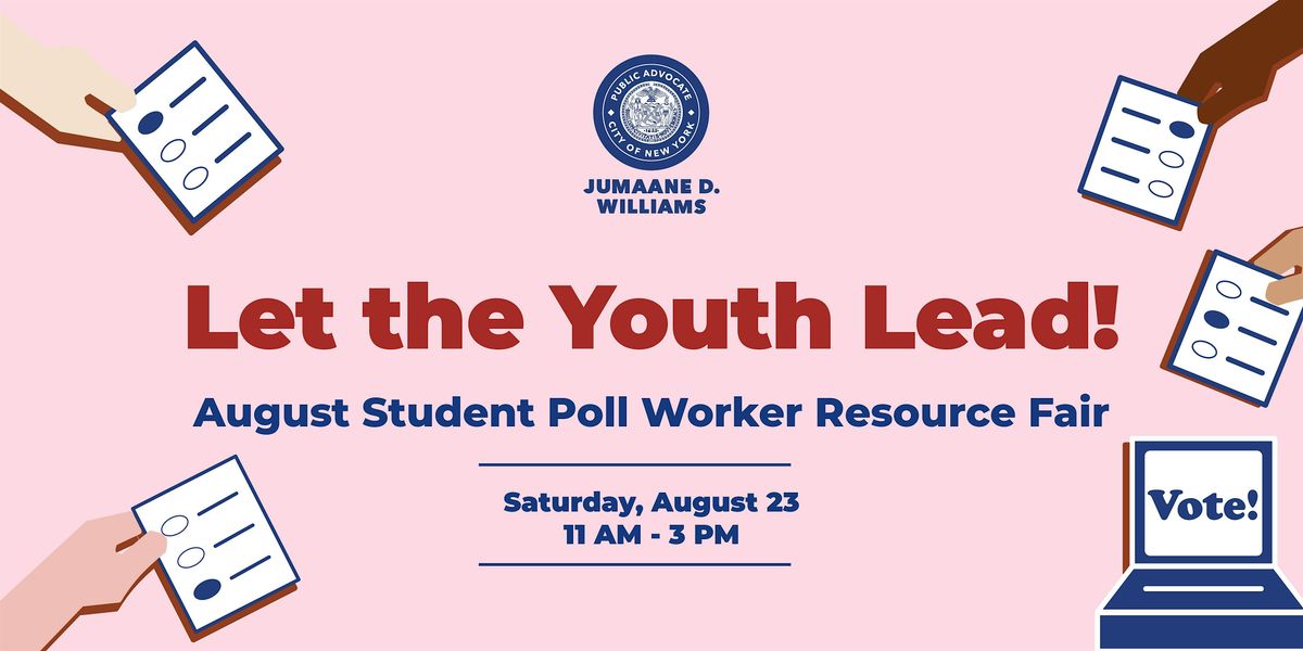 Let the Youth Lead! August Student Poll Worker Resource Fair