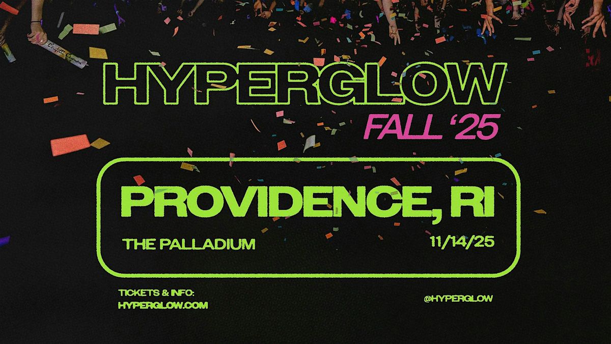 HYPERGLOW Providence, RI 2025! "America\u2019s Largest Glow Party"