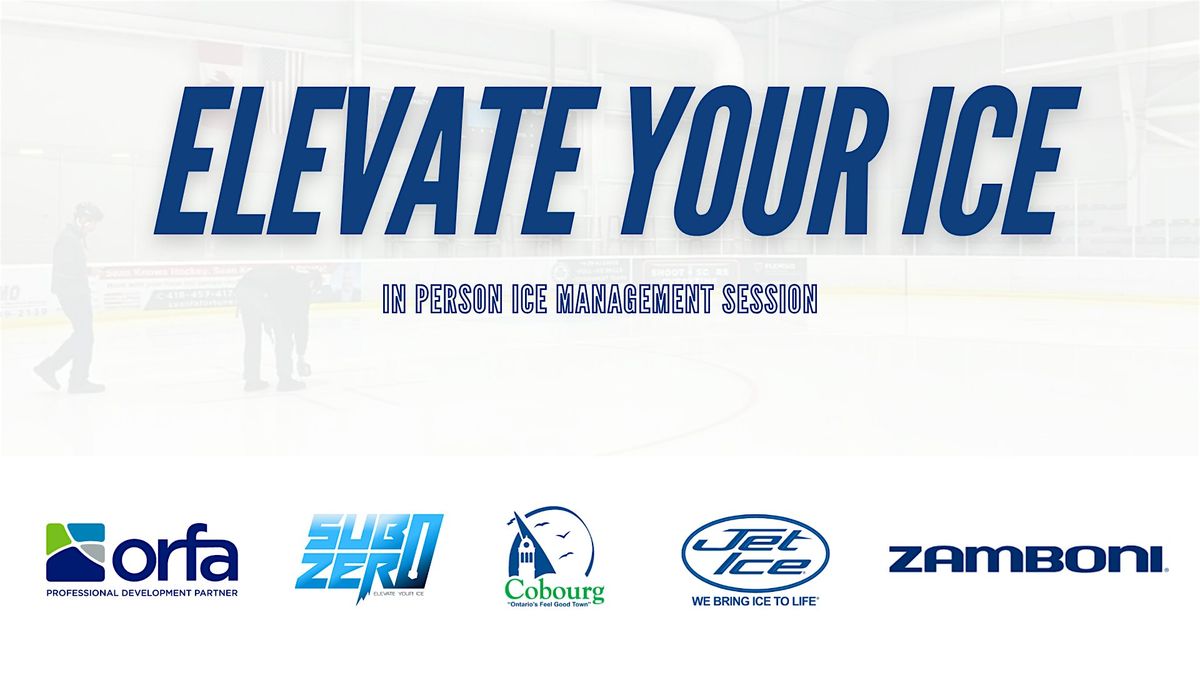 Elevate Your Ice | Cobourg Community Centre (Ice Management Session)