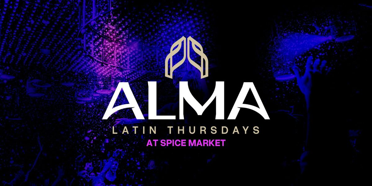 Alma Thursdays at SPICE MARKET