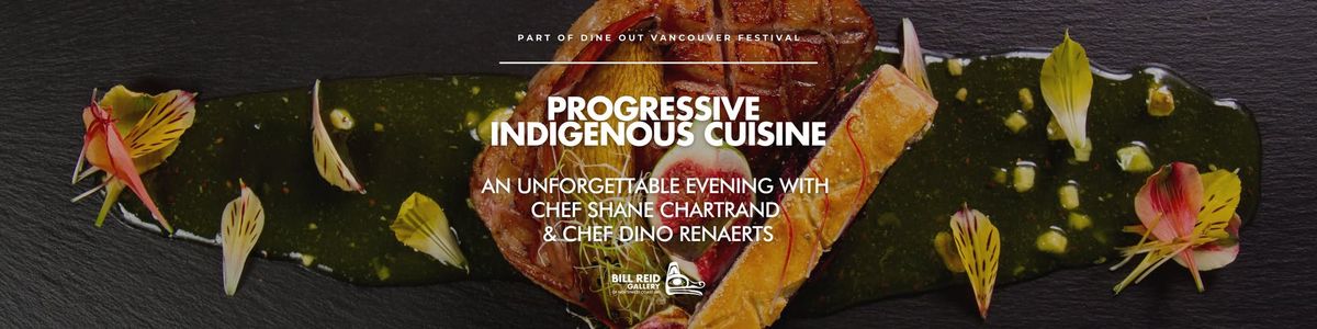 Progressive Indigenous Cuisine: An evening with chefs Shane Chartrand & Dino Renaerts