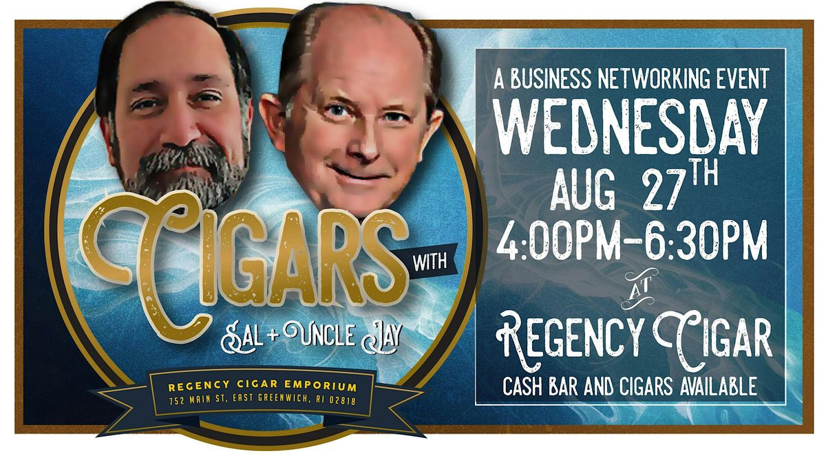 Cigars with Sal and Uncle Jay - A Business Networking Event