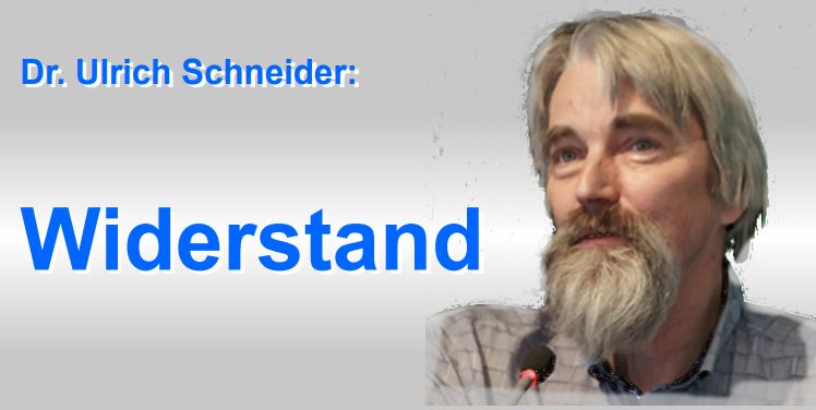 Dr. Ulrich Schneider: Widerstand