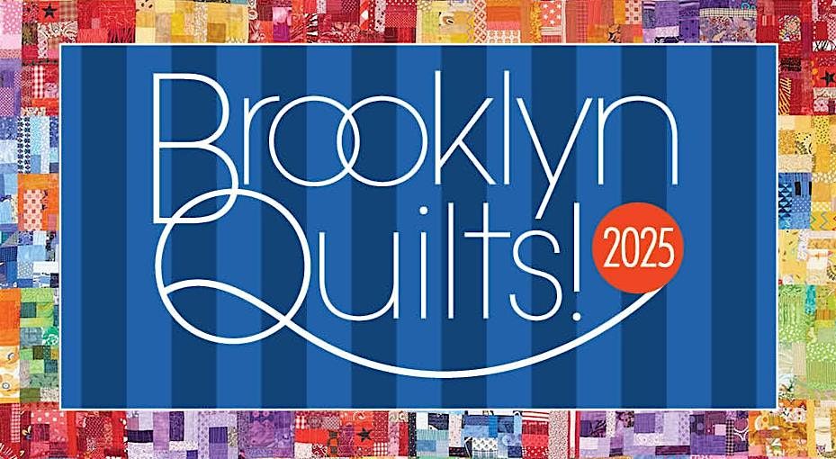 Brooklyn Quilts! 2025 Quilt Show