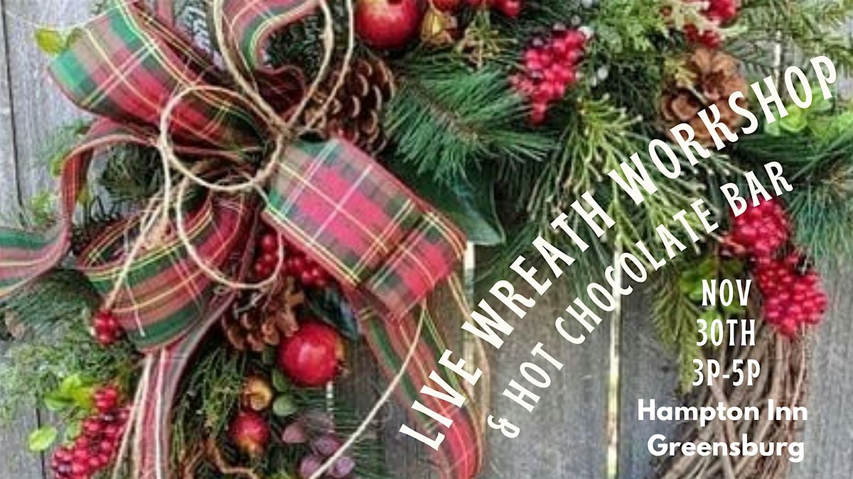 Live Wreath Workshop & Hot Cocoa Bar