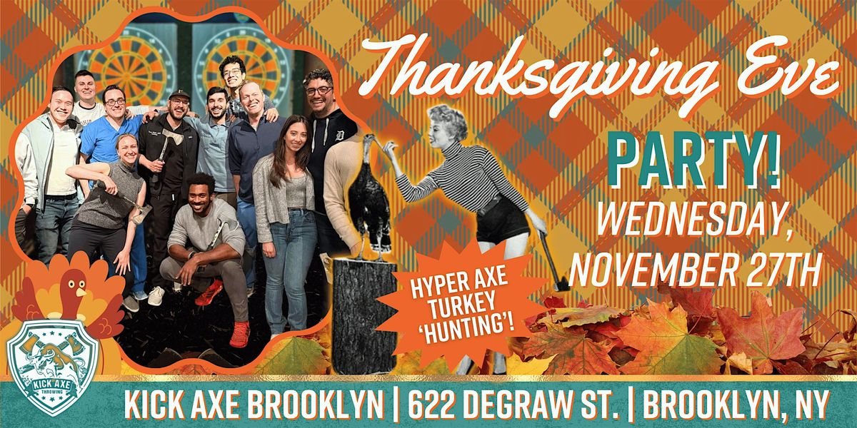 Festive Fall Vibes! Thanksgiving Eve @ Kick Axe Brooklyn!