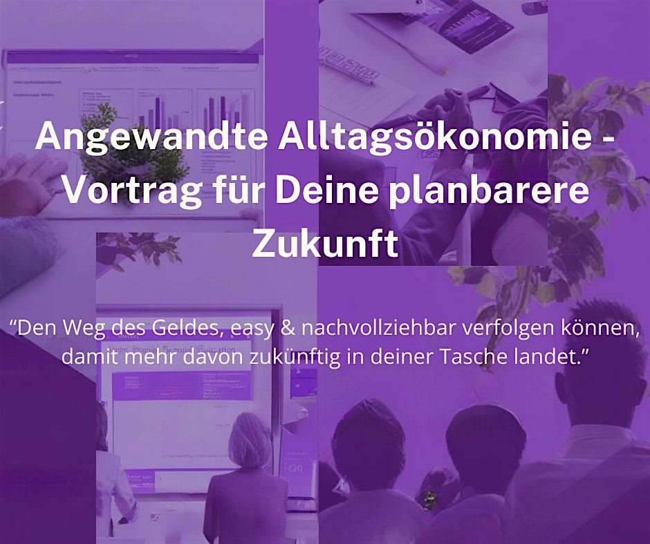 Angewandte Alltags\u00f6konomie - Vortrag f\u00fcr Deine planbarere Zukunft