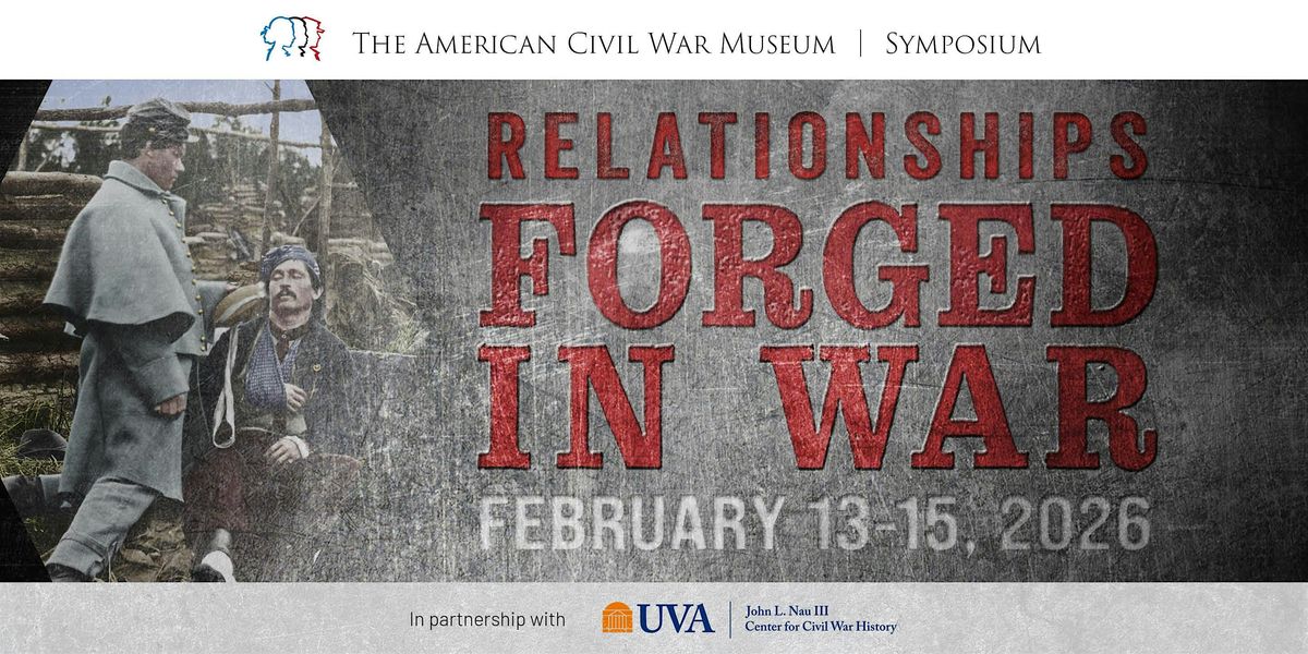 Relationships Forged in War Symposium (February 13\u201415)