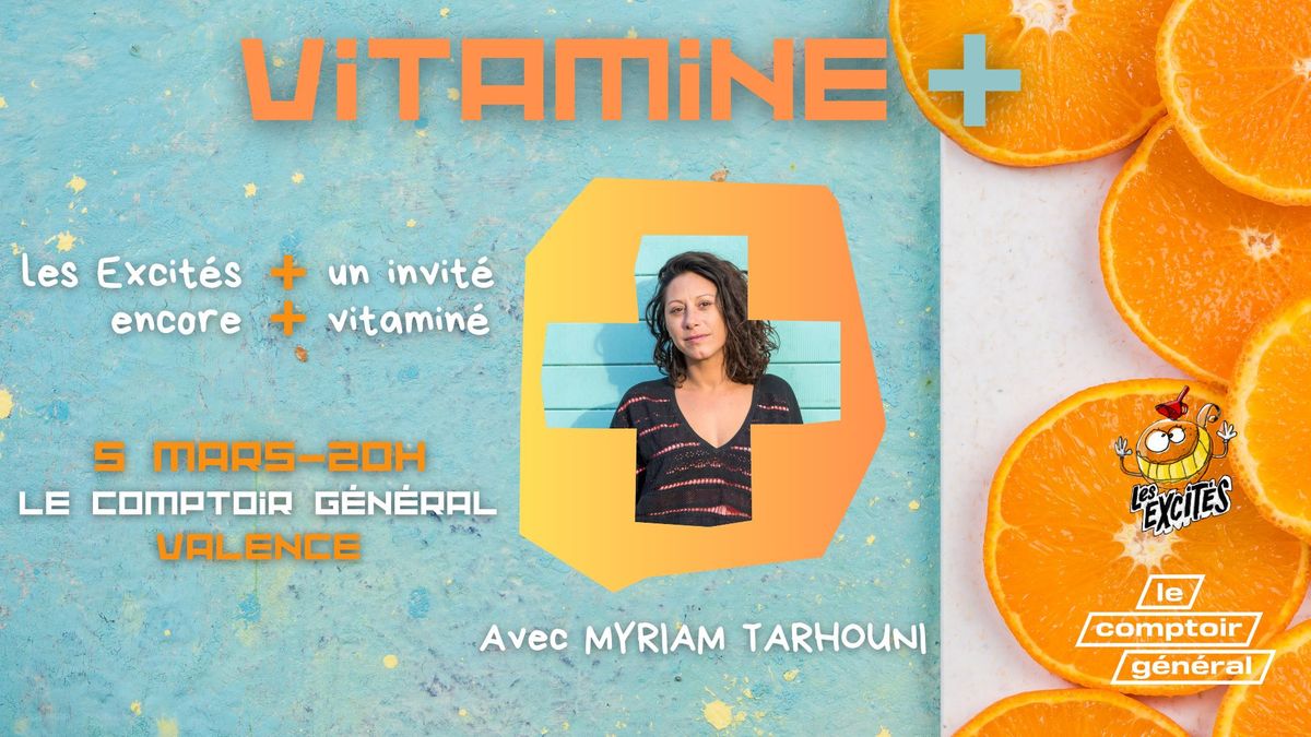 \ud83c\udf4aVITAMINE +, les EXCIT\u00c9S + MYRIAM TARHOUNI au Comptoir G\u00e9n\u00e9ral, spectacle d'impro survitamin\u00e9