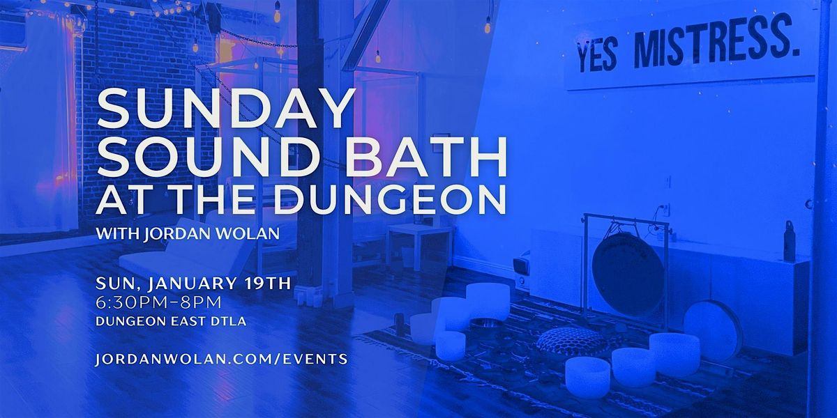 Sunday Sound Bath at the Dungeon