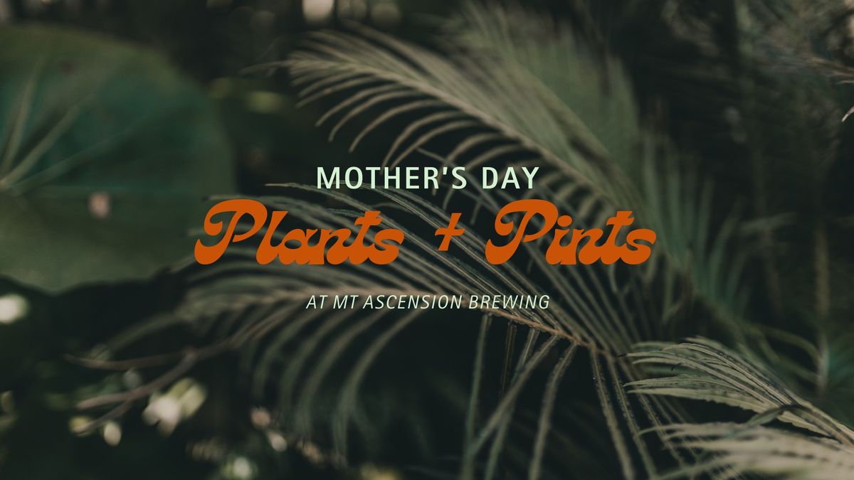 Mother's Day Plants & Pints