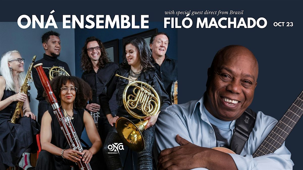 ON\u00c1 Ensemble with Special Guest Fil\u00f3 Machado
