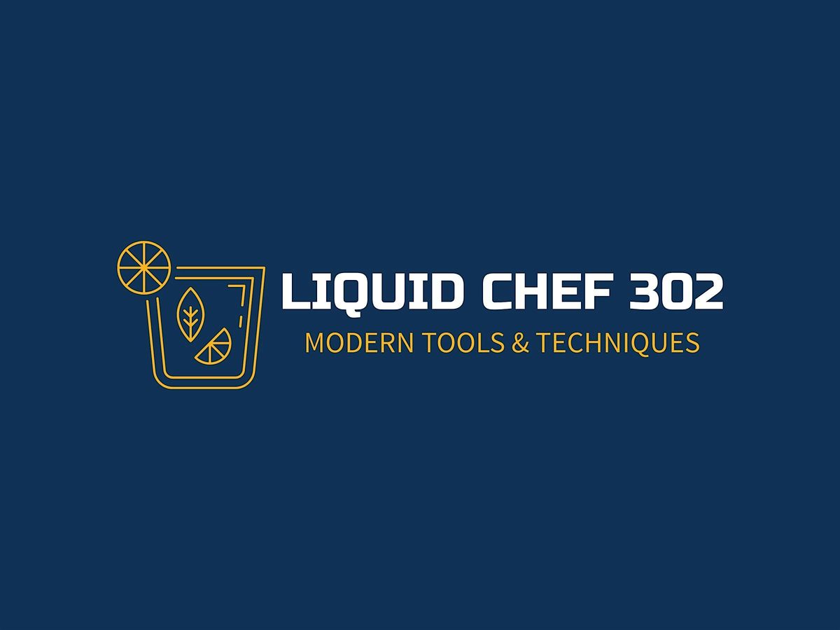 Liquid Chef 302: Elevating the Art of Craft Cocktails