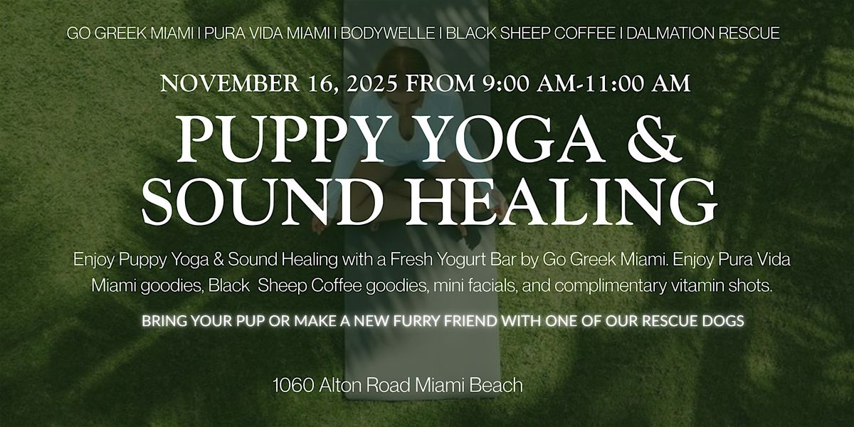 Puppy Yoga & Sound Healing @ BODYWELLE I Go Greek & Pura Vida Miami