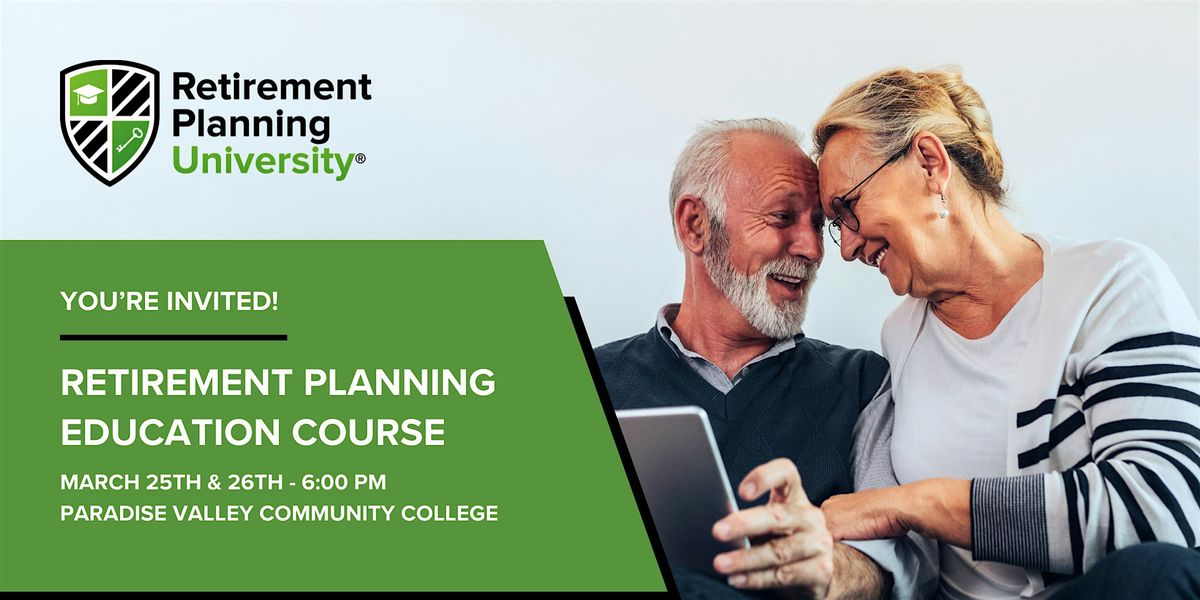 Retirement Planning University - Paradise Valley College - March 2025