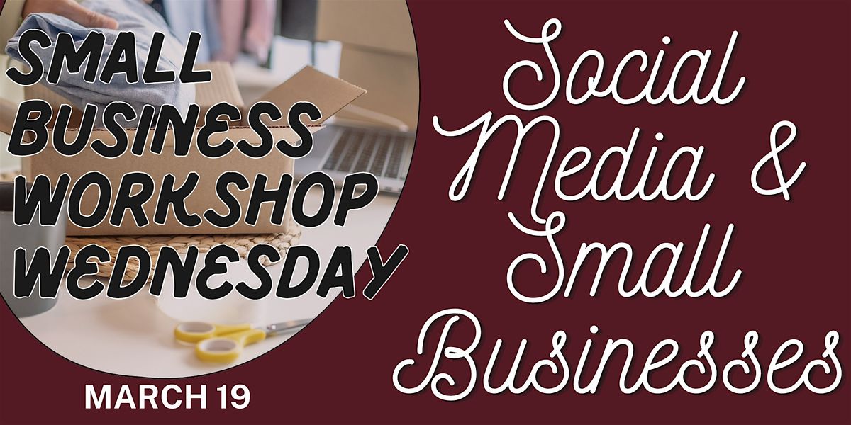 Small Business Wednesdays - Social Media & Small Businesses